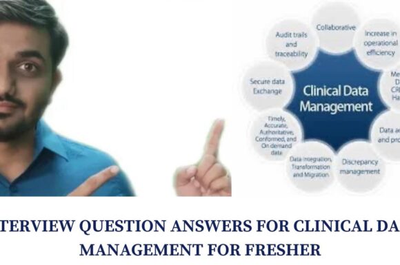 Interview questions for Clinical Data Management for fresher